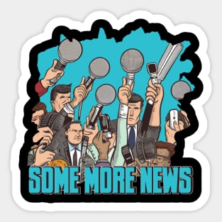 The Some More News Team Sticker